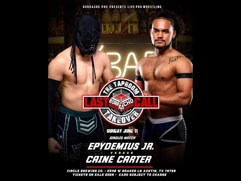 Epydemius Jr vs Caine Carter (FULL MATCH) - Borracho Pro: Last Call