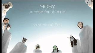 Moby - A Case for Shame (Kled Mone Edit)