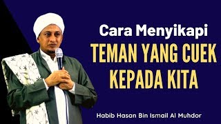 Download lagu Cara Menyikapi Teman Yang Cuek Kepada Kita - Habib Hasan Bin Ismail Al Muhdor mp3
