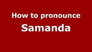 How to pronounce Samanda