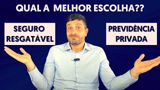 Seguro de Vida Resgatável OU Previdência Privada: Qual a Melhor Escolha????