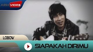 Download lagu Lobow Siapakah Dirimu ... mp3