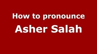 How to pronounce Asher Salah