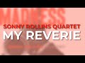 Sonny Rollins Quartet - My Reverie (Official Audio)