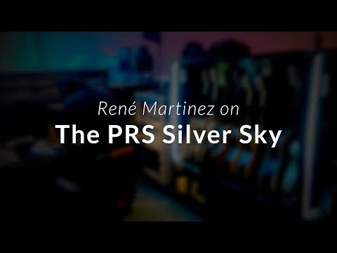 A Conversation with Rene´ Martinez: The PRS Silver Sky | PRS Guitars