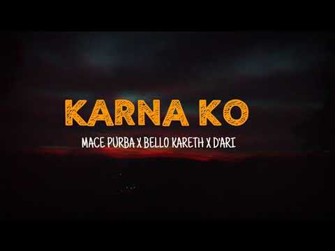 KARNA KO - MACE PURBA X BELLO KARETH X D'ARI || LYRICS MUSIC🎵