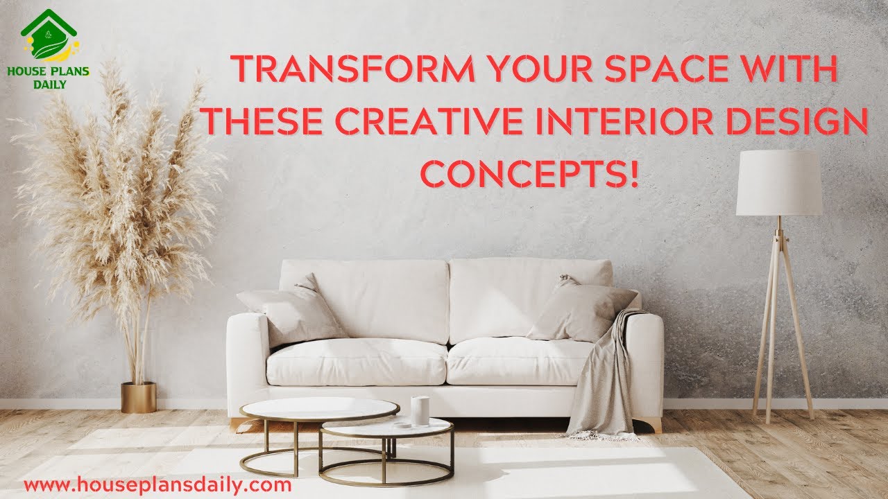 Transform Your Space With These Creative Interior Design Concepts