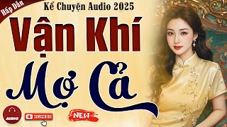 Truyện cậu mợ mới nhất 2025: VẬN KHÍ MỢ CẢ - Kể Chuyện Audio Đêm Khuya