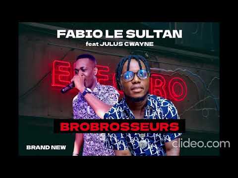 FABIO LE SULTAN feat JULUS CWAYNE - BROBROSSEURS