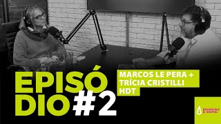 Podcast Le Pera - Marcos interviews Trícia Cristilli HDT