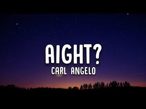 Carl Angelo - AIGHT? (Lyrics)