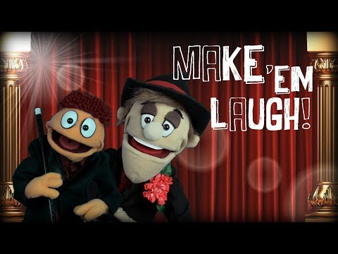 Make 'Em Laugh! (Puppet Music Video)