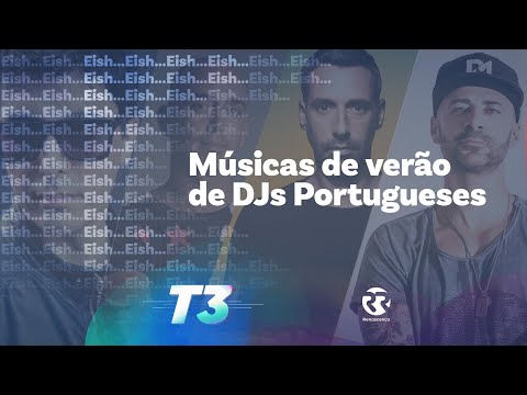 Eish... Músicas de verão de DJs Portugueses