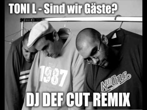 TONI L - Sind wir Gäste? (DJ DEF CUT Remix)