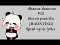 Shanna shannon - stevan Pasaribu (Haunting speed up & lyrics)