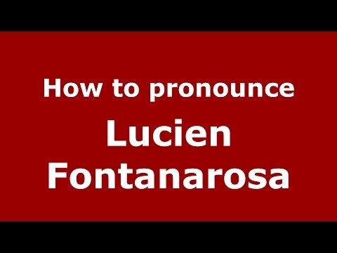 How to pronounce Lucien Fontanarosa (French/France) - PronounceNames.com