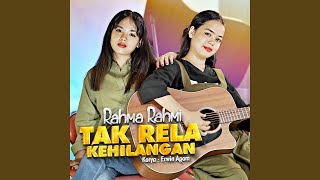 Download lagu Tak Rela Kehilangan mp3