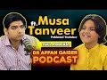 Dr Affan Qaiser Podcast Featuring Musa Tanveer YouTuber | Full Podcast