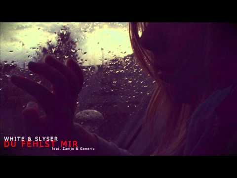 White & SlySer Feat Generic & Zamjo -  Du fehlst mir