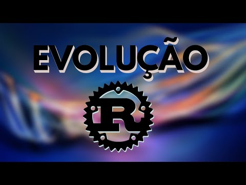 A EVOLUÇÃO da linguagem Rust