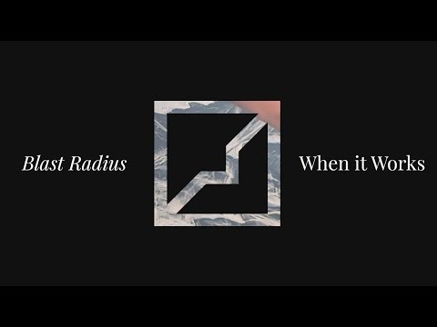 When it Works, by Blast Radius