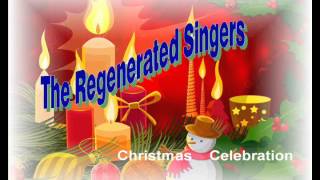 He&#39;s The Greatest Gift Of All | The Regenerated Singers
