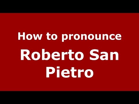 How to pronounce Roberto San Pietro (Italian/Italy)  - PronounceNames.com