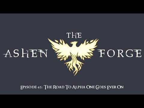 The Ashen Forge: Episode 45 - The Road To Alpha One Goes Ever On || Ashes Of Creation