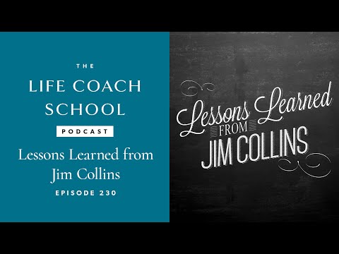 Lessons Learned from Jim Collins | The Life Coach School Podcast with Brooke Castillo Ep #230