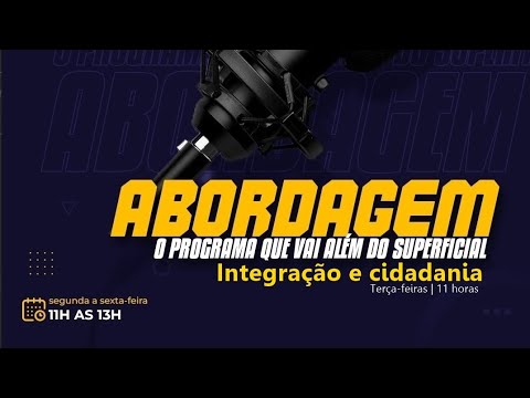 PROGRAMA ABORDAGEM Integração e cidadania 05/05/2026
