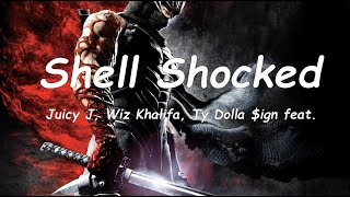 Shell Shocked - (Lyrics) Juicy J, Wiz Khalifa, Ty Dolla $ign feat.