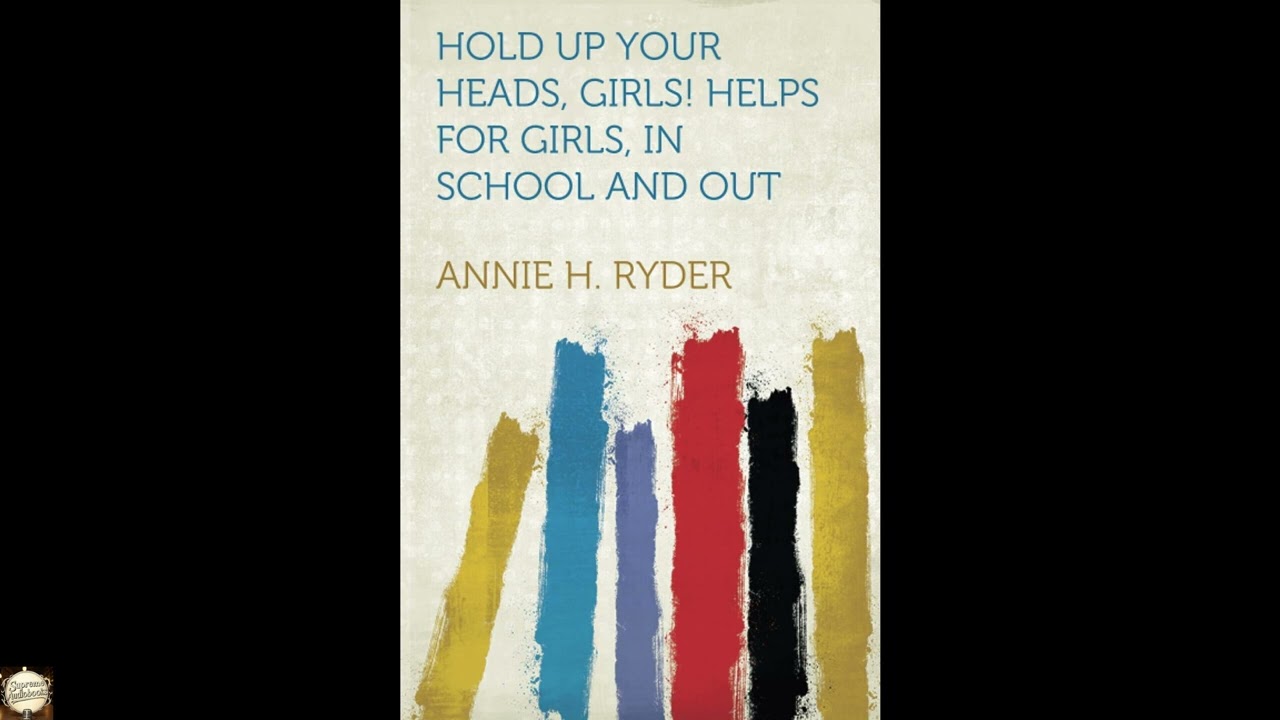 Hold Up Your Heads, Girls! Helps for Girls, in School and out
