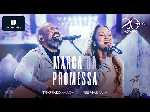 Trazendo a Arca, Bruna Karla - Marca da Promessa [20 Anos Ao Vivo]