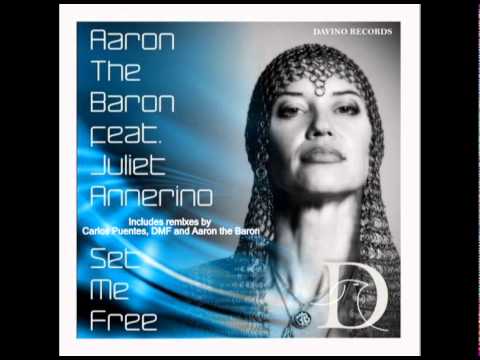 Aaron The Baron feat  Juliet Annerino - Set me free (Carlos Puentes Official Remix)