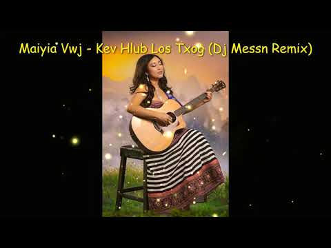 Maiyia Vwj - Kev Hlub Los Txog [Kinkeebeatz - Dj Messn Mix]