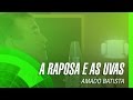 Amado Batista - A raposa e as uvas (Clipe) Oficial