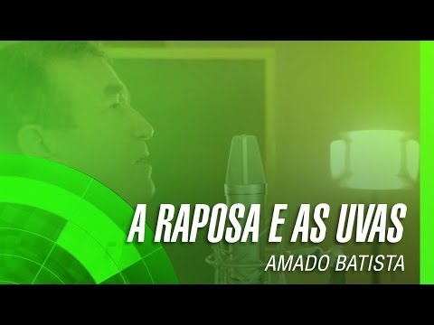 A Raposa E As Uvas - Amado Batista