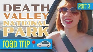 The Hottest Place in America • Part 3 - Death Valley National Park (2017) • Road Trip