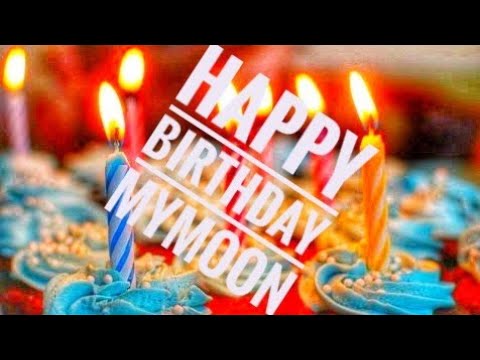 HAPPY BIRTHDAY (MYMOON)