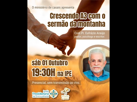 "Crescendo A3 com o Sermão da Montanha" Pr. Eufrázio Araújo