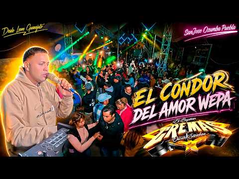 (EL CONDOR DEL AMOR WEPA) SONIDO CREMAS SAN JOSE OZUMBA PUEBLA 2026