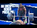 AN UNEXPECTED BENCH PRESS PR!