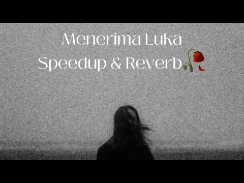 Menerima Luka - Natasya Sabella || SpeedUp&Reverb Audio