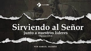 Miniatura del video: Sirviendo al Señor junto a nuestros líderes | Filipenses 2:19-22 | Samuel Guzmán