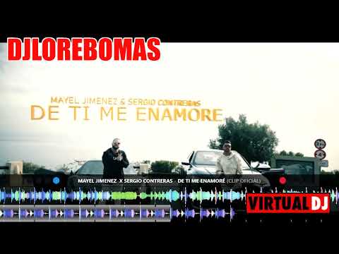 Mayel Jimenez  X Sergio Contreras   De Ti Me Enamoré DJ LORE BOMBAS