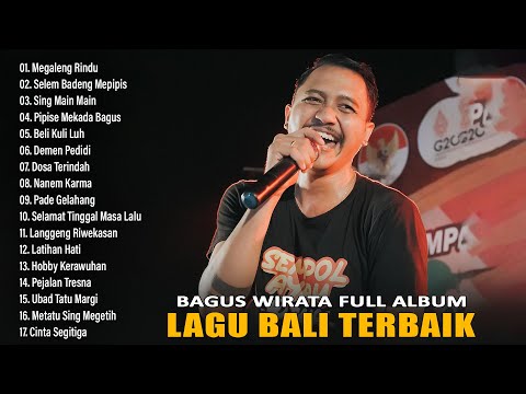 Bagus Wirata Full Album Lagu Bali 2023 - Megaleng Rindu,Selem Badeng Mepipis,Sing Main Main