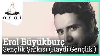 Erol Büyükburç / Gençlik Şarkısı (Haydi Gençlik )