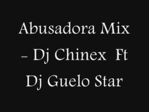 Abusadora Mix   Dj Chinex Ft  Dj Guelo Star