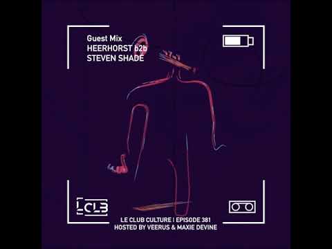 Le Club Culture | Episode 381 (Heerhorst b2b Steven Shade)