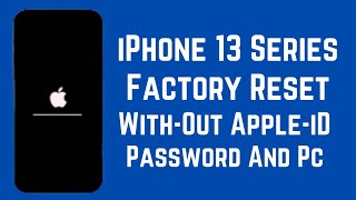 iPhone 13 Series Factory Reset/Erase All Content And Settings Without iCloud And Apple iD Password